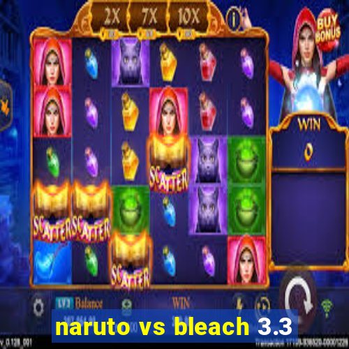 naruto vs bleach 3.3